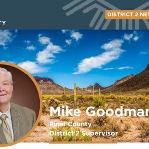 January update from Pinal County Supervisor Mike Goodman