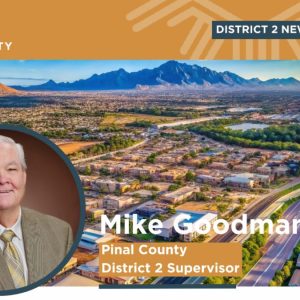 June update from Pinal County Supervisor Mike Goodman
